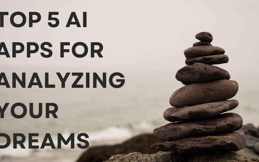 Top 5 AI Apps for Analyzing your Dreams